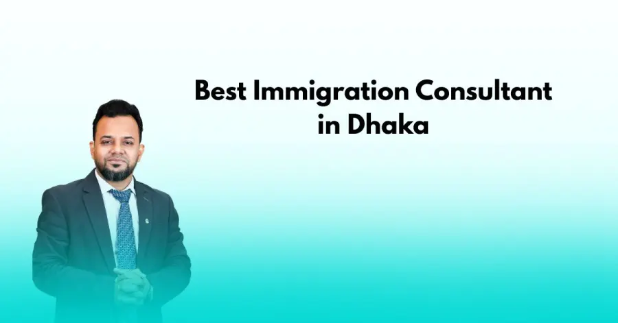How to Choose the Best Immigration Consultant in Dhaka: A Practical Guide